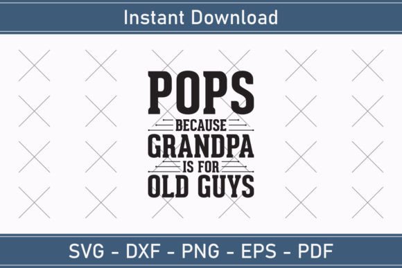 Pops Because Grandfather is for Old Guys